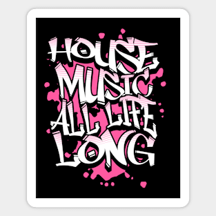 HOUSE MUSIC  - All  Life Graffiti  (pink) Magnet